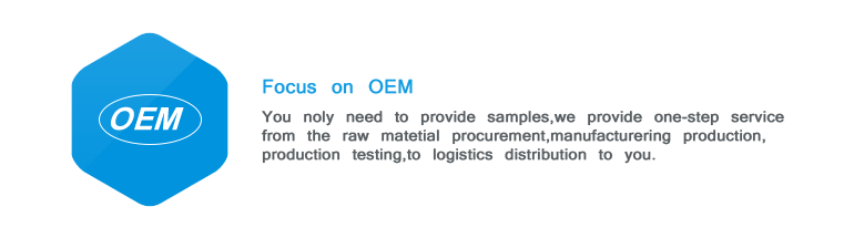 You only need to provide samples,we provide one-step service from the raw material procurement,manufacturering production,production testing,to logistics distribution to you.
